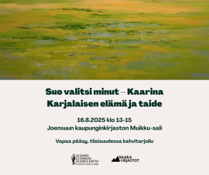 Kuva maalauksesta, jossa suo. Teksti: Suo valitsi minut - Kaarina Karjalaisen elämä ja taide