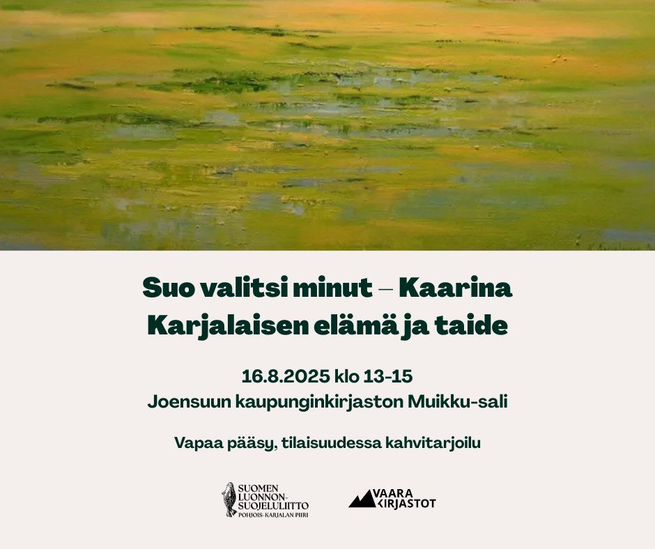 Kuva maalauksesta, jossa suo. Teksti: Suo valitsi minut - Kaarina Karjalaisen elämä ja taide