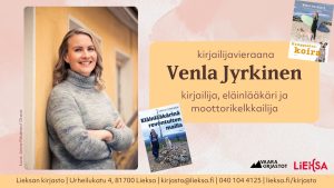 Kirjailijavieraana Venla Jyrkinen -tapahtuman mainos. Tapahtuman tiedot julkaisun tekstisisällössä. Kuvituskuvina kuva Venla Jyrkisestä ja hänen kirjansa kansikuvat. Lieksan ja Vaara-kirjastojen logot.