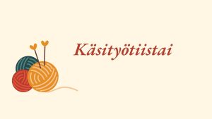 Lankakerä ja teksti käsityötiistai