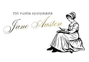 Kuvassa on teksti, jossa lukee: "250 vuotta syntymästä Jane Austen". Lisäksi kuvassa on piirroskuva vanhanaikaiseen mekkoon pukeutuneesta henkilöstä, joka istuu ja kirjoittaa kynällä sylissään olevaan muistikirjaan.