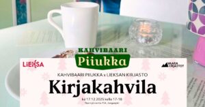 Kuvassa on kirjakahvilan mainos. Lieksan kaupungin, Kahvibaari Piiukan ja Vaara-kirjastojen logot. Valokuvassa pöytä jossa kahvikuppi.