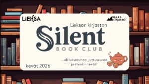 Kuvassa lukee: Lieksan kirjasto Silent Book Club eli lukurauhaa, juttuseuraa ja etenkin teetä kevät 2026. Taustakuvana piirroskuva kirjahyllystä.
