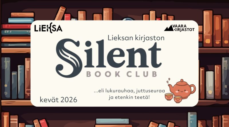 Kuvassa lukee: Lieksan kirjasto Silent Book Club eli lukurauhaa, juttuseuraa ja etenkin teetä kevät 2026. Taustakuvana piirroskuva kirjahyllystä.