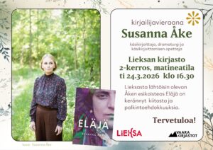 Kuvassa on Susanna Åken vierailun mainos. Tapahtuman tiedot löytyvät julkaisun tekstisisällöstä. Kuvituskuvana valokuva Susanna Åkesta sekä Eläjä-kirjan kansikuva.