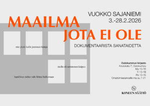 Vuokko Sajaniemi Maailma jota ei ole dokumentaarista sanataidetta 3.-28.2.2026 Outokummun kirjastossa