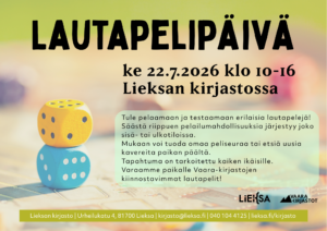 Kuvassa teksti, jossa lukee: Lautapelipäivä ke 22.7.2026 klo 10-16 Lieksan kirjastossa. Taustakuvassa lähikuva pelilaudasta sekä kahdesta nopasta jotka ovat päällekkäin.