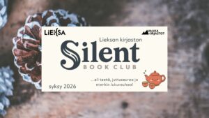 Mainos Lieksan kirjaston Silent Book Club -lukupiiristä. Teksti: ‘Lieksan kirjaston Silent Book Club’, ‘syksy 2026’ sekä ‘…eli teetä, juttuseuraa ja etenkin lukurauhaa!’. Kuvassa on myös teekannu ja teekuppeja kuvaava piirros. Yläreunassa Lieksa- ja Vaara-kirjastot-logot.