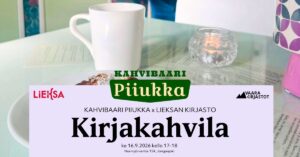 Tapahtumamainos Kirjakahvilasta. Kuvassa on kahvilapöytä, jossa on kuppi, kynttilä ja leivonnainen. Kuvan päällä teksti: “Kahvibaari Piiukka x Lieksan kirjasto. Kirjakahvila. Ke 16.9.2026 kello 17–18. Nurmijärventie 154, Jongunjoki.” Kulmassa näkyvät Lieksan ja Vaara-kirjastojen logot.