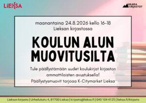 Kuvassa on mainos koulun alun muovitusillasta Lieksan kirjastossa. Teksti: ‘maanantaina 24.8.2026 kello 16–18 Lieksan kirjastossa’. Otsikko: ‘Koulun alun muovitusilta’. Teksti: ‘Tule päällystämään uudet koulukirjat kirjaston ammattilaisten avustuksella! Päällystysmuovit tarjoaa K-Citymarket Lieksa.’ Kuvassa on pino kirjoja. Alareunassa kirjaston yhteystiedot sekä Lieksa- ja Vaara-kirjastot-logot.
