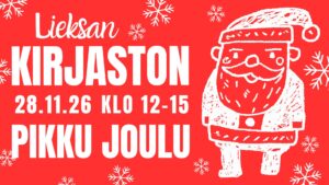 Joulutapahtumaa mainostava juliste. Julisteessa lukee: ”Lieksan kirjaston Pikku Joulu 28.11.26 klo 12–15”. Oikealla on piirros joulupukista, ja taustalla on lumihiutalekuvioita. Juliste mainostaa Lieksan kirjaston pikkujoulutapahtumaa marraskuun lopussa.